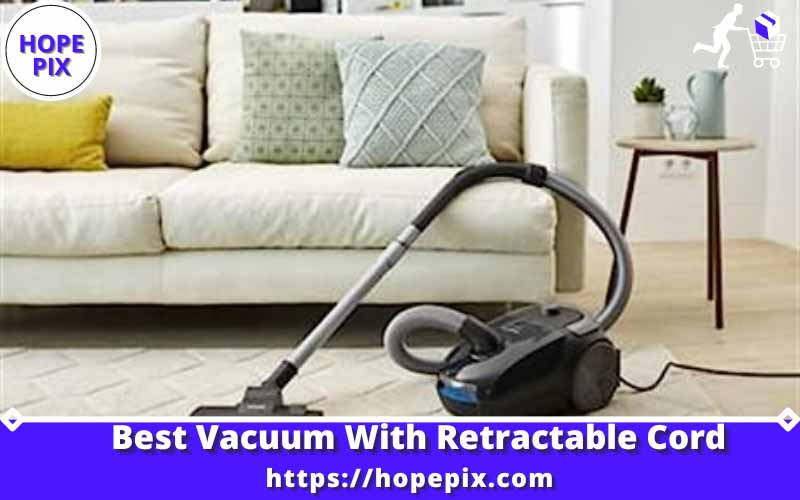 Best Vacuum With Retractable Cord
