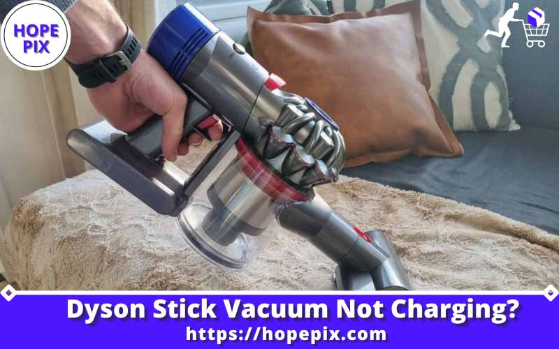 Dyson Stick Vacuum Not Charging