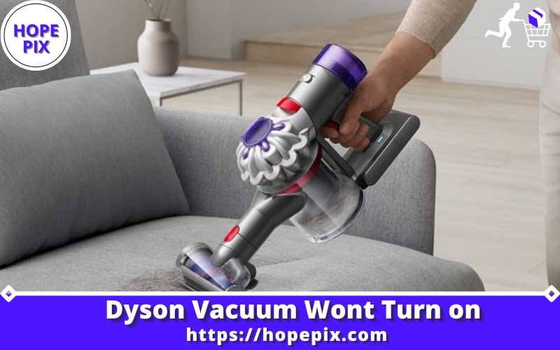 Dyson Vacuum Wont Turn on
