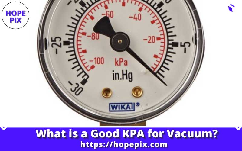 What is a Good Kpa for Vacuum