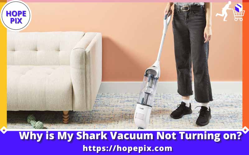 Why is My Shark Vacuum Not Turning on