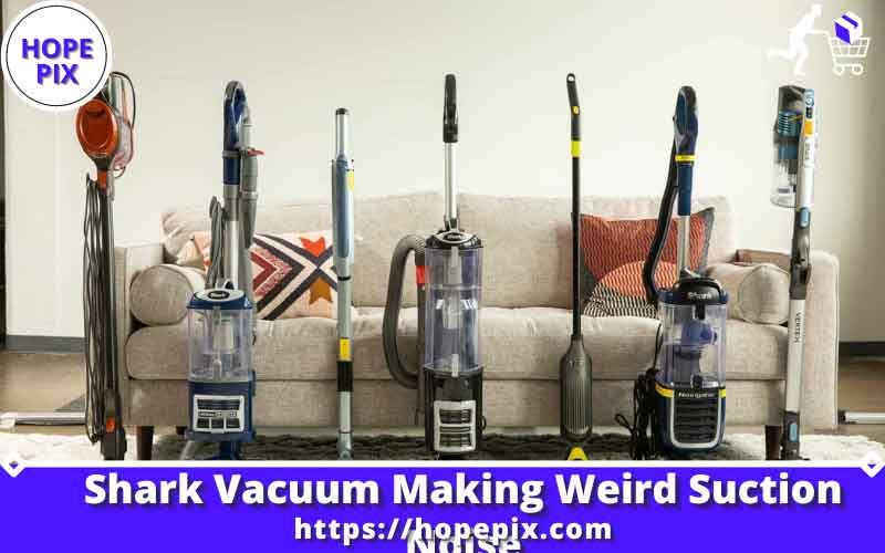 Shark Vacuum Making Weird Suction Noise