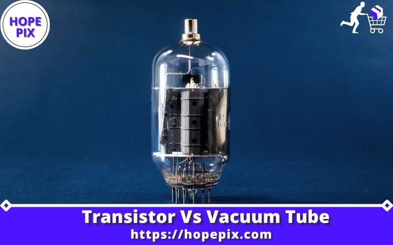 Transistor Vs Vacuum Tube