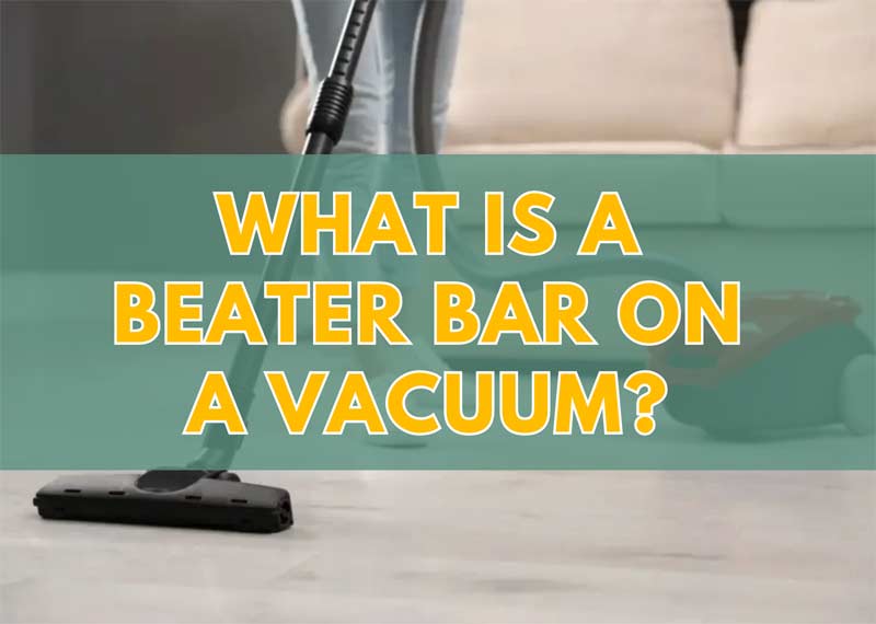 What is a Beater Bar on a Vacuum