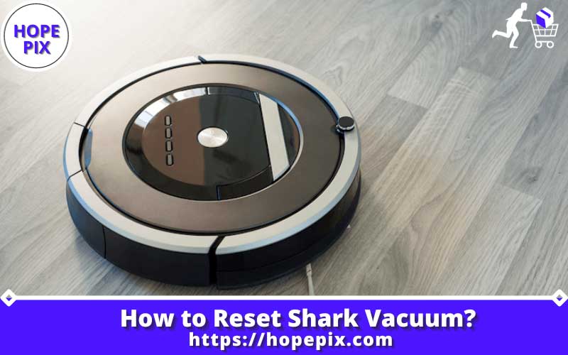 How to Reset Shark Vacuum