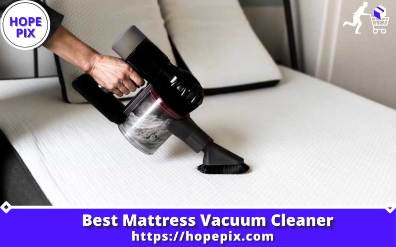 Best Mattress Vacuum Cleaner